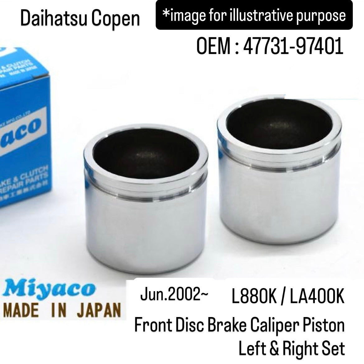 L880K/LA400K Front Disc Brake Caliper Piston Left & Right Set (Miyaco) for Daihatsu Copen (Jun.2002~) (OEM:47731-97401)