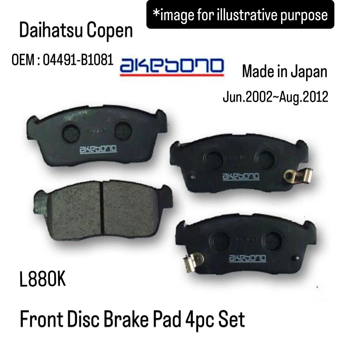 L880K Front Disc Brake Pad 4pc Set (AKEBONO) for Daihatsu Copen (Jun.2002~Aug.2012, Made in Japan) (OEM:04491-B1081)